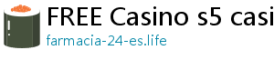 FREE Casino s5 casino free