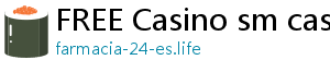 FREE Casino sm casino